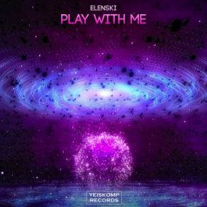 Download track Play With Me (Original Mix) Elenski