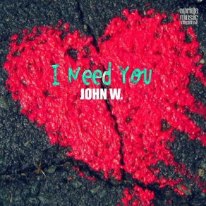 Download track I Need You (André Grossi Remix) John W