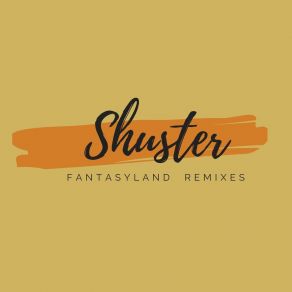 Download track Fantasyland (Shuster Remix) Shuster