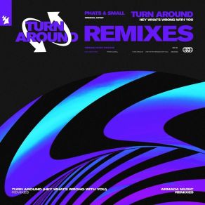 Download track Turn Around (Hey Whats Wrong With You) (Main Circus Extended Remix) Phats & Small