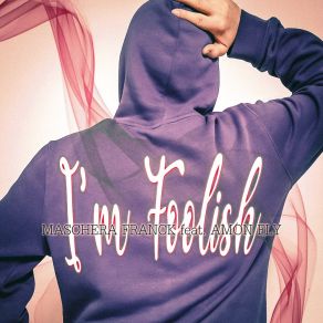 Download track I'm Foolish (Short Version) Amon Fly