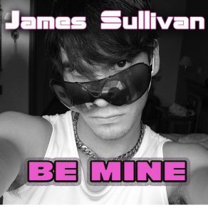 Download track Be Mine James Sullivan