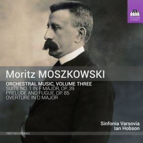 Download track Moszkowski: Suite D'orchestre No. 1, Op. 39: IV. Intermezzo. Allegro Con Moto Sinfonia Varsovia, Ian Hobson