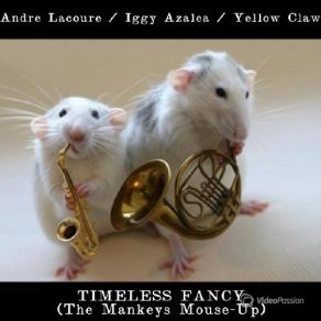 Download track Timeless Fancy (The Mankeys Mouse-Up) / Vk. Com / Themankeys Iggy Azalea, Yellow Claw, Andre Lacoure