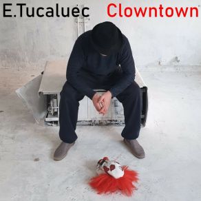 Download track Clowntown (Perthil Remix) E. Tucalúec