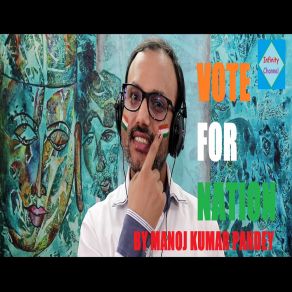 Download track Vote For Nation Manoj Kumar Pandey