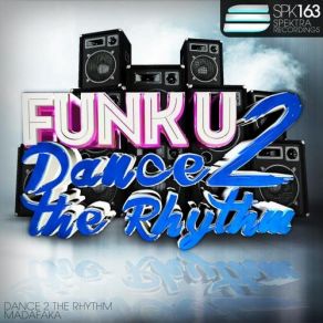 Download track Dance 2 The Rhythm (Original Mix) Funk U