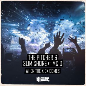 Download track When The Kick Comes (Extended) The Pitcher, Slim Shore, MC. D