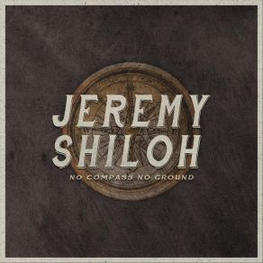 Download track No Compass No Ground Jeremy Shiloh