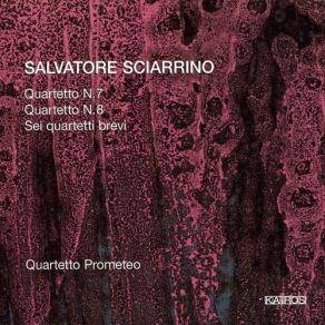 Download track 07. Sei Quartetti Brevi (1967–1992). V Salvatore Sciarrino