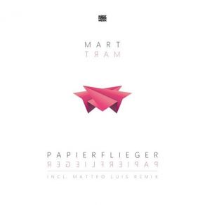 Download track Papierflieger (Matteo Luis Remix) Mart