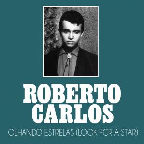 Download track Olhando Estrelas (Look For A Star) Roberto Carlos