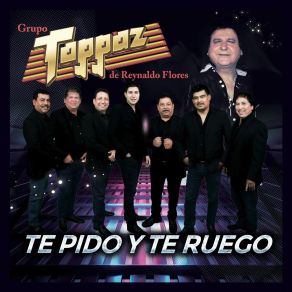 Download track Amor No Te Quiero Perder Grupo Toppaz De Reynaldo Flores