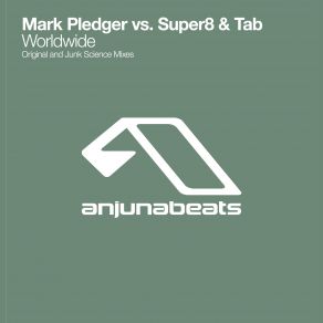 Download track Worldwide (Junk Science Remix) Mark Pledger, Super8 & Tab