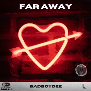 Download track Far Away (Extended Mix) BadBoyDee