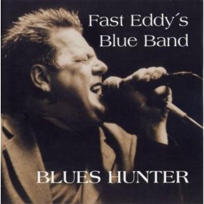 Download track It'S My Own Fault Fast Eddy'S Blue Band