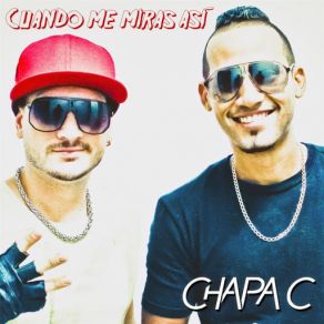 Download track Cuando Me Miras Así Chapa C