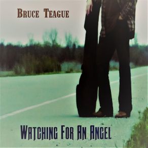 Download track Watching For An Angel To Fall Bruce Teague