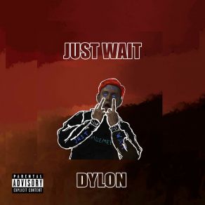 Download track Just Wait Dylon