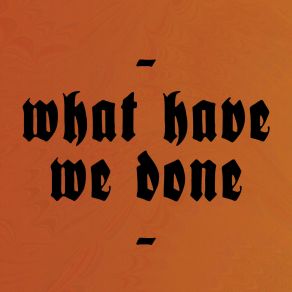 Download track What Have We Done Brutus