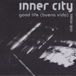 Download track Good Life (Buena Vida) (Tommy Onyx's '88 Revisited Mix) Inner City