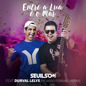 Download track Entre A Lua E O Mar (Ricardo Ferraro Remix) Durval Lelys