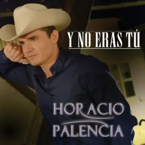 Download track Y No Eras Tú Horacio Palencia