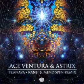 Download track Pranava (Ranji & Mind Spin Remix) Astrix, Ace Ventura, Ranji