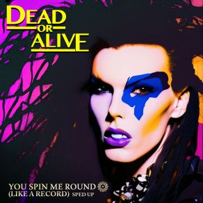 Download track You Spin Me Round (Like A Record) (Re-Recorded - Radio Remix) Dead Or AliveRadio Remix