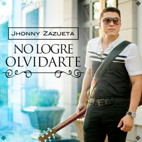 Download track No Logre Olvidarte (En Vivo) Jhonny Zazueta