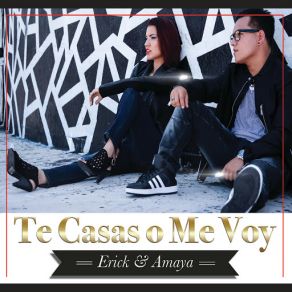 Download track Te Casas O Me Voy Erick, Amaya