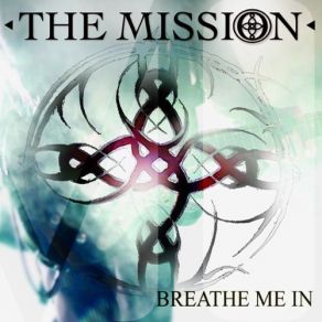 Download track Breathe Me In (Radio Edit) The Mission UK