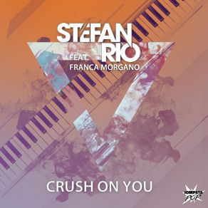 Download track Crush On You (Extended Mix) Franca Morgano, Stefan Rio