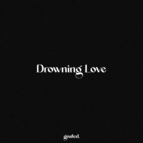 Download track Drowning Love (Chasing Kou) (Piano Version Sped Up) Goated.