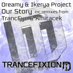 Download track Our Story (TrancEye Remix) Ikerya Project, DreamyTrancEye