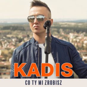 Download track Co Ty Mi Zrobisz Kadis