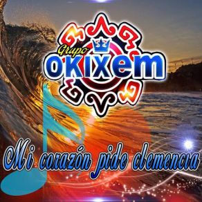 Download track Mi Corazon Pide Clemencia Grupo Okixem