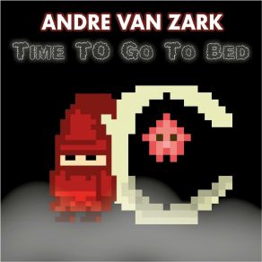 Download track Time To Go To Bed Andre Van Zark