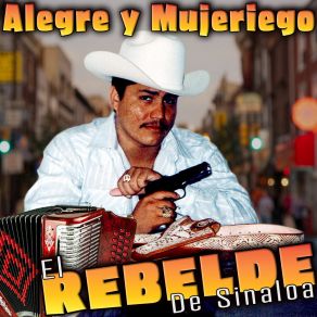 Download track Alegre Y Mujeriego El Rebelde De Sinaloa