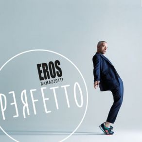 Download track Perfecto Eros Ramazzotti