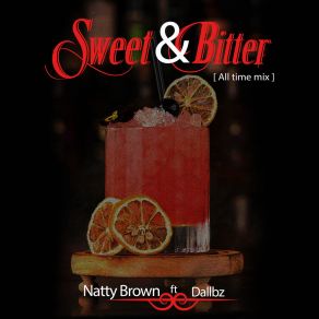 Download track Sweet & Bitter, Pt. III Natty BrownYoung C, Dallbz