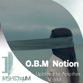 Download track Uplifted To Another World (Original Mix) O. B. M Notion