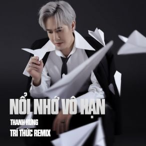 Download track Nỗi Nhớ Vô Hạn (Trí Thức Remix Instrumental) Hung Thanh