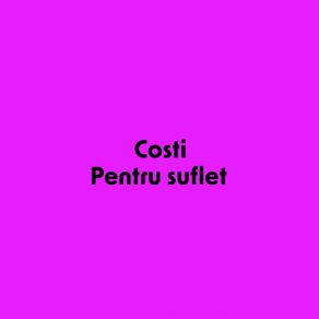 Download track Omul Nu-I Nemuritor Costi