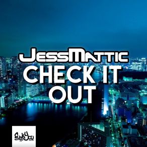 Download track Check It Out JessMattic