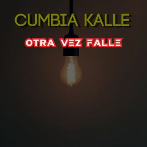 Download track Otra Vez Fallé Cumbia Kalle