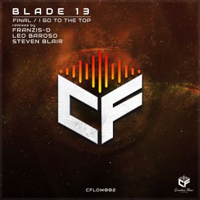 Download track I Go To The Top (Steven Blair Remix) Blade 13Steven Blair