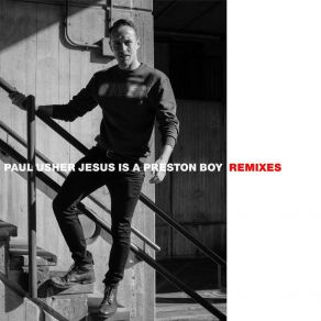 Download track Jesus Is A Preston Boy (Push Remix) Paul Usher