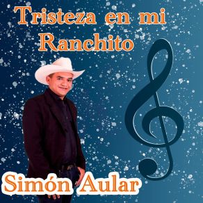 Download track Tristeza En Mi Ranchito Simón Aular