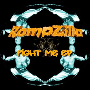 Download track Fight Me Rompzilla